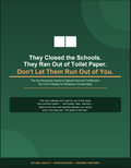 They Closed The Schools, Run Out of Toilet Paper, Don't Let Them Run Out Of You